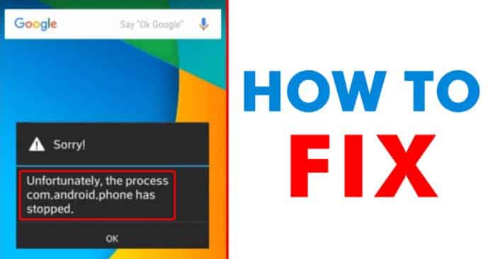 كيف إصلاح خطأ "Unfortunately The Process.com.android.phone Has Stopped" - Android