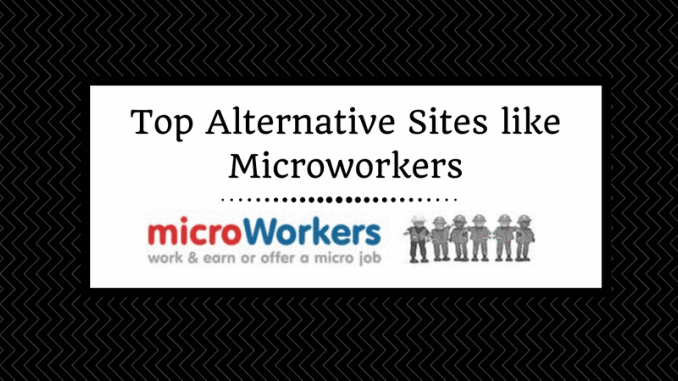 Top Alternative Sites like Microworkers | أفضل البدائل الشرعية لـ Microworkers (مع أدلة الدفع) للعثور على وظائف عالية الأجر