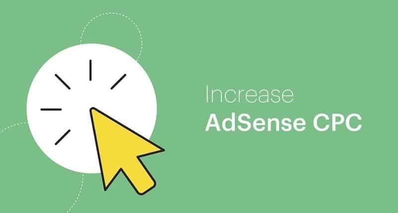 Increase AdSense CPC | 10 طرق لـ زيادة تكلفة النقرة على AdSense مع تعديلات بسيطة
