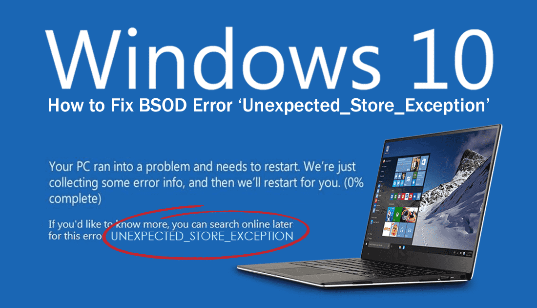 كيفية إصلاح خطأ Unexpected Store Exception في نظام التشغيل Windows 10 - الويندوز
