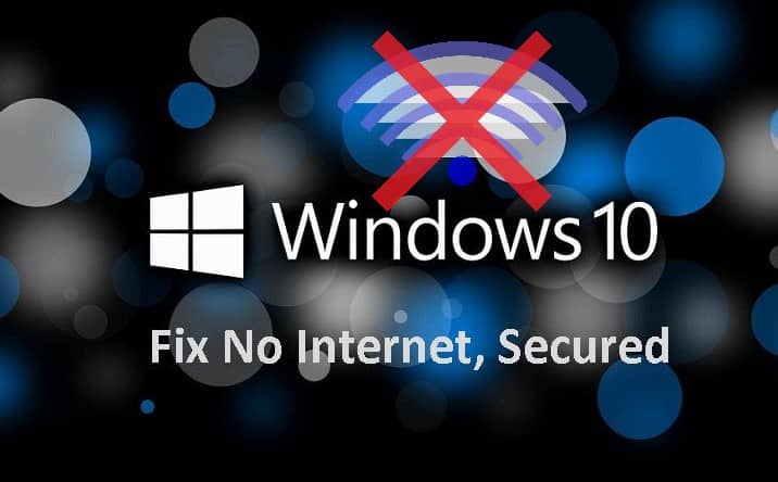 الحلول المضمونة من أجل إصلاح خطأ "No Internet, secured" في Windows 10 - الويندوز