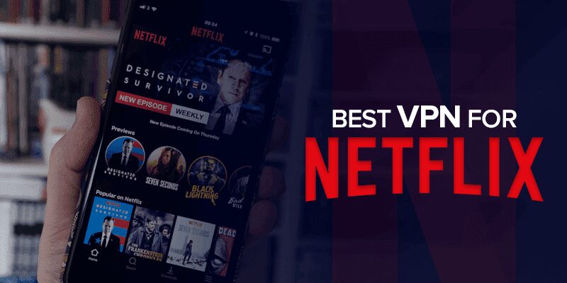 أفضل خدمات VPN لبث Netflix (تم التحديث في جانفي 2023) - شروحات