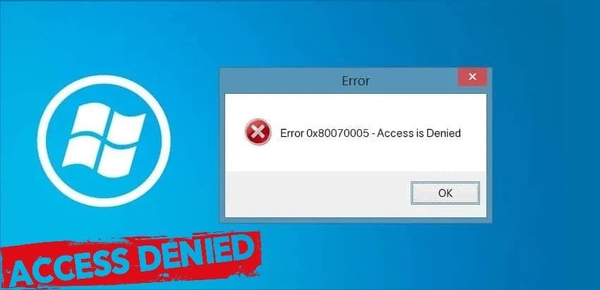 كيفية إصلاح خطأ رفض الوصول إلى Windows مع الرمز 0x80070005 - الويندوز
